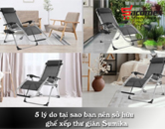 5 lý do tại sao bạn nên sở hữu ghế xếp thư giãn Sumika