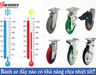 Bánh xe đẩy nào có khả năng chịu nhiệt tốt?