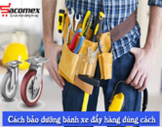 Cách bảo dưỡng bánh xe đẩy hàng đúng cách