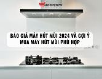 Báo giá máy hút mùi và gợi ý mua máy hút mùi phù hợp