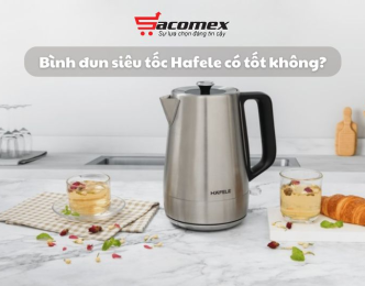 Bình đun siêu tốc Hafele có tốt không?