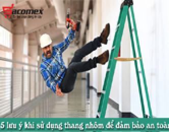 5 lưu ý khi sử dụng thang nhôm để đảm bảo an toàn