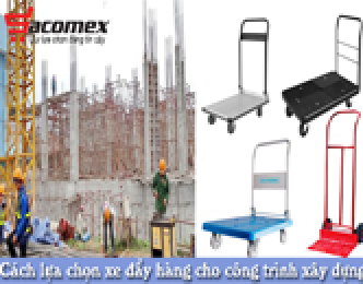 Cách lựa chọn mua xe đẩy hàng cho công trình xây dựng