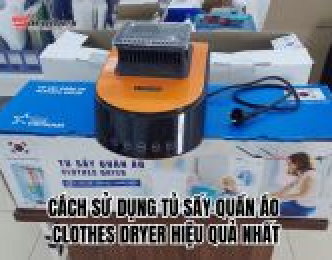 Cách sử dụng tủ sấy quần áo clothes dryer hiệu quả nhất