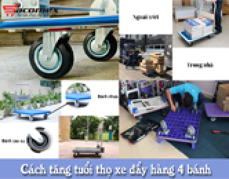 Cách tăng tuổi thọ xe đẩy hàng 4 bánh
