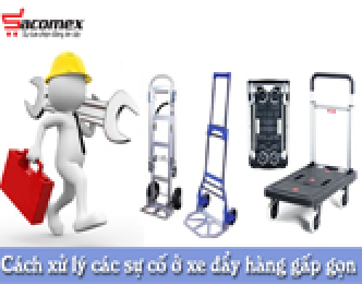 Cách xử lý các sự cố thường gặp ở xe đẩy hàng gấp gọn