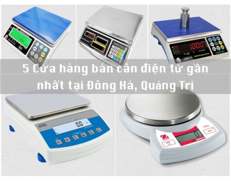 5 Cửa hàng bán cân điện tử gần nhất tại Quảng Trị