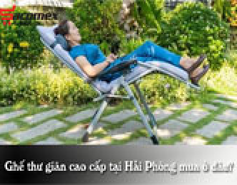 Ghế thư giãn cao cấp tại Hải Phòng mua ở đâu?