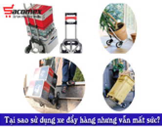 Tại sao sử dụng xe đẩy hàng nhưng vẫn mất sức?