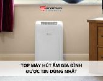 Top máy hút ẩm gia đình được tin dùng nhất