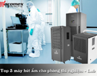 Top 3 máy hút ẩm cho phòng thí nghiệm