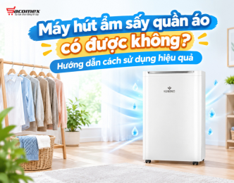 Máy hút ẩm sấy quần áo có được không? Hướng dẫn cách sử dụng hiệu quả