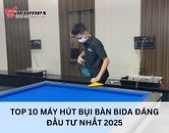 Top 10 máy hút bụi bàn bida đáng đầu tư nhất