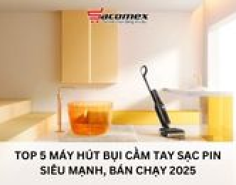 Top 5 máy hút bụi cầm tay sạc pin siêu mạnh, bán chạy