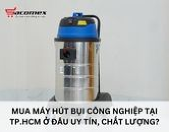 Mua máy hút bụi công nghiệp tại TP.HCM ở đâu uy tín, chất lượng?