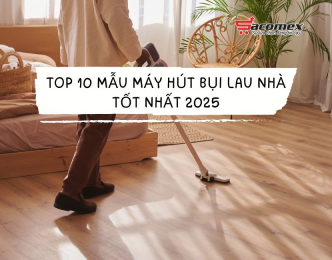 Top 10 mẫu máy hút bụi lau nhà tốt nhất