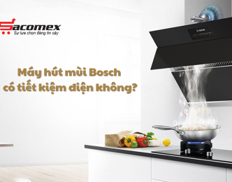 Máy hút mùi Bosch có tiết kiệm điện không?