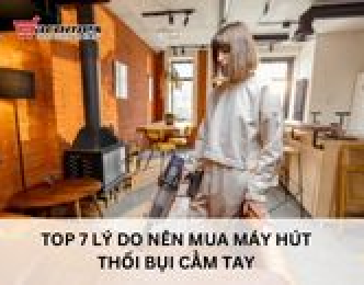 Top 7 lý do nên mua máy hút thổi bụi cầm tay