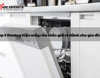 Top 5 thương hiệu máy rửa chén giá rẻ dành cho gia đình