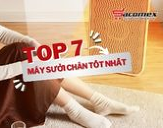 Top 7 máy sưởi chân tốt nhất hiện nay
