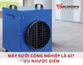 Máy sưởi công nghiệp là gì? Ưu nhược điểm?