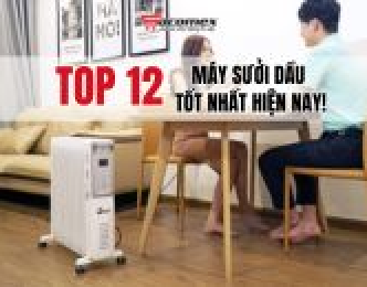Top 12 máy sưởi dầu tốt nhất hiện nay