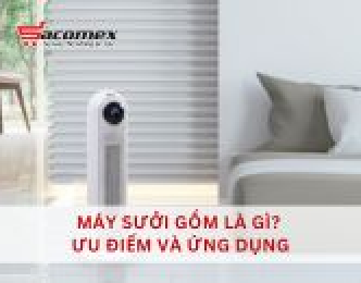 Máy sưởi gốm là gì? Ưu điểm và ứng dụng