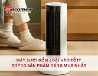 Máy sưởi gốm loại nào tốt? Top 10 sản phẩm đáng mua nhất