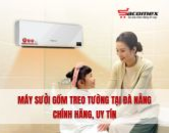 Máy sưởi gốm treo tường tại Đà Nẵng chính hãng, uy tín