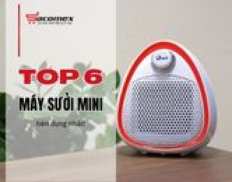 Top 6 máy sưởi mini tiện dụng nhất