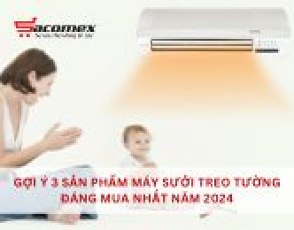 Gợi ý 3 sản phẩm máy sưởi treo tường đáng mua nhất năm