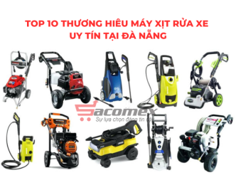 Top 10 thương hiệu máy xịt rửa xe uy tín tại Đà Nẵng - Chính hãng 100%