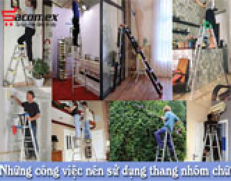 Những công việc nên sử dụng thang nhôm chữ A