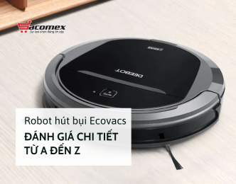 Robot hút bụi Ecovacs - Đánh giá chi tiết từ A đến Z