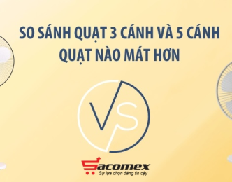 So sánh quạt 3 cánh và 5 cánh, nên mua quạt 5 cánh hay 3 cánh?