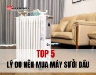 Top 5 lý do nên mua máy sưởi dầu