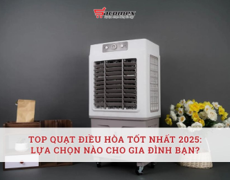 Top quạt điều hòa tốt nhất 2025: Lựa chọn nào cho gia đình bạn?
