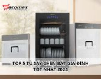 Top 5 tủ sấy chén bát gia đình tốt nhất