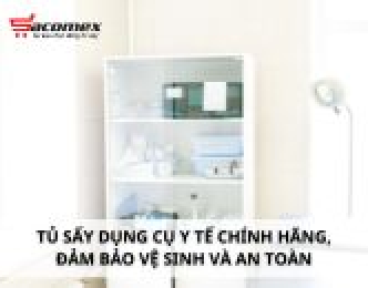Tủ sấy dụng cụ y tế chính hãng, đảm bảo vệ sinh và an toàn