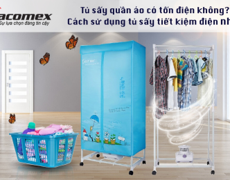 Tủ sấy quần áo có tốn điện không? Cách sử dụng tủ sấy tiết kiệm điện nhất