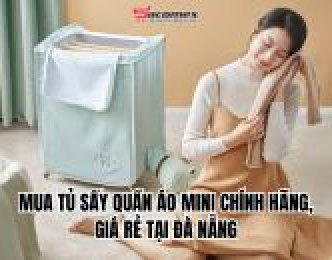 Mua tủ sấy quần áo mini chính hãng, giá rẻ tại Đà Nẵng