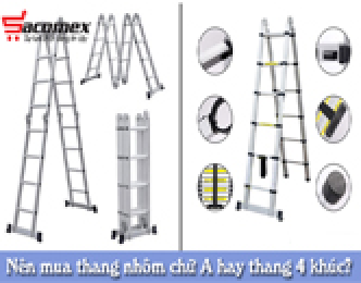 Nên chọn mua thang nhôm chữ A hay thang nhôm 4 khúc?