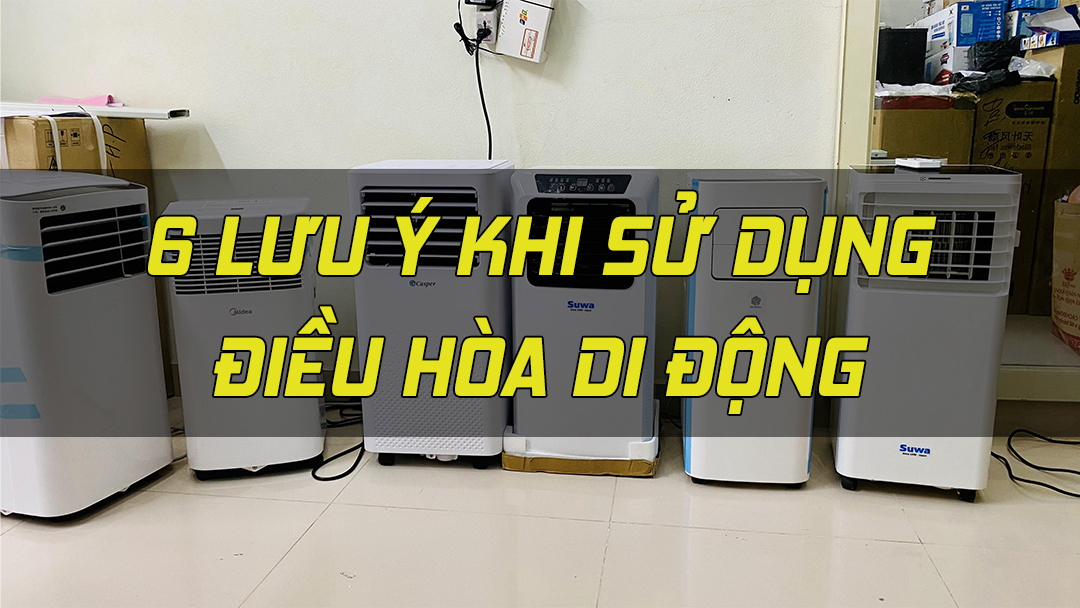Những lưu ý khi sử dụng và bảo quản máy lạnh di động