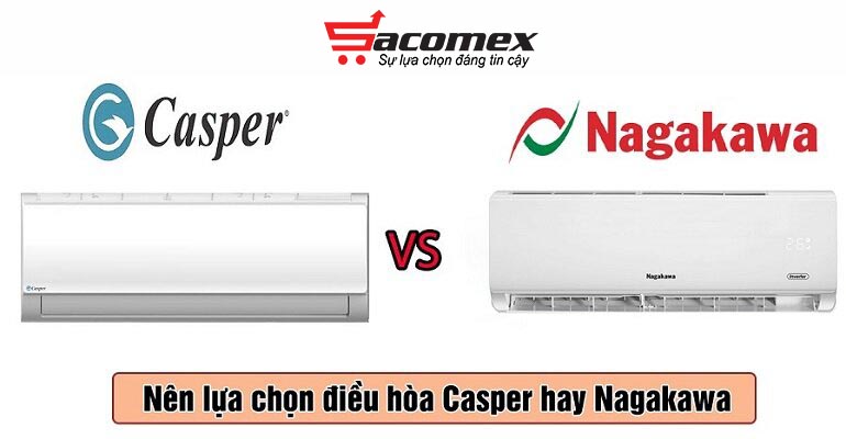 so sánh điều hòa Casper và Nagakawa