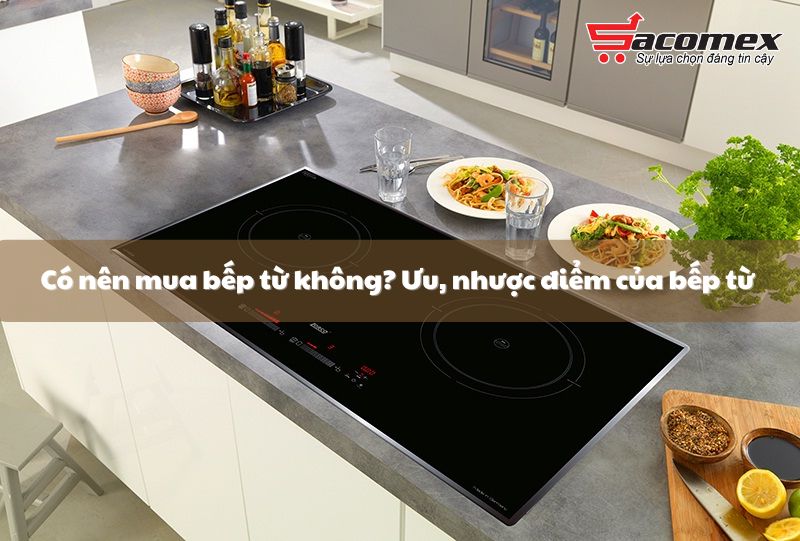 Ưu, nhược điểm của bếp từ