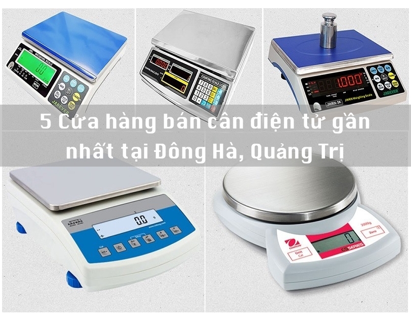 Top 5 cửa hàng bán cân điện tử gần nhất tại Quảng Trị