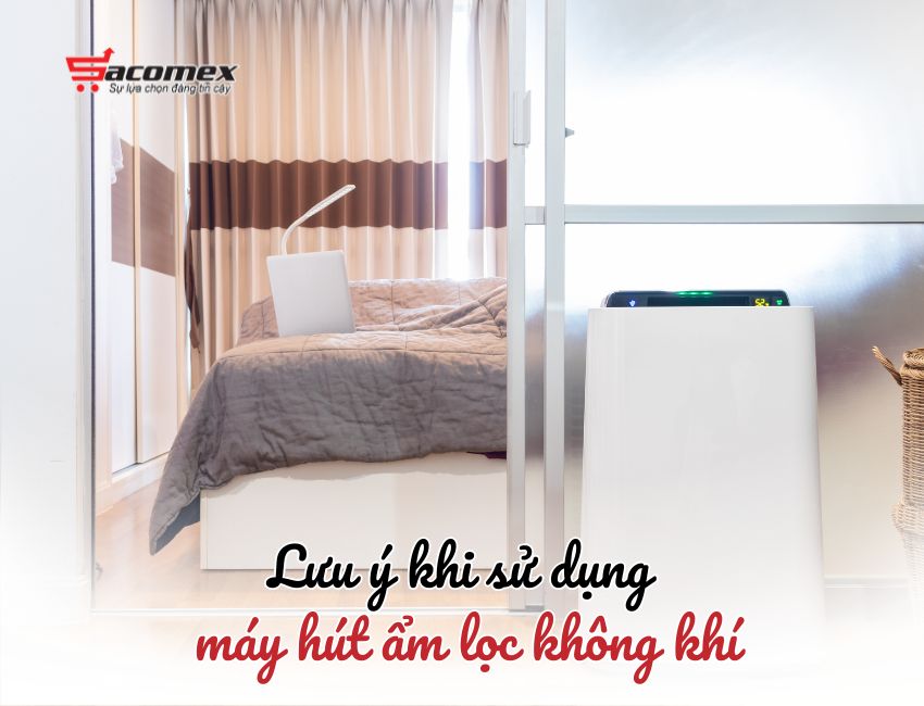 Lưu ý khi sử dụng máy hút ẩm lọc không khí
