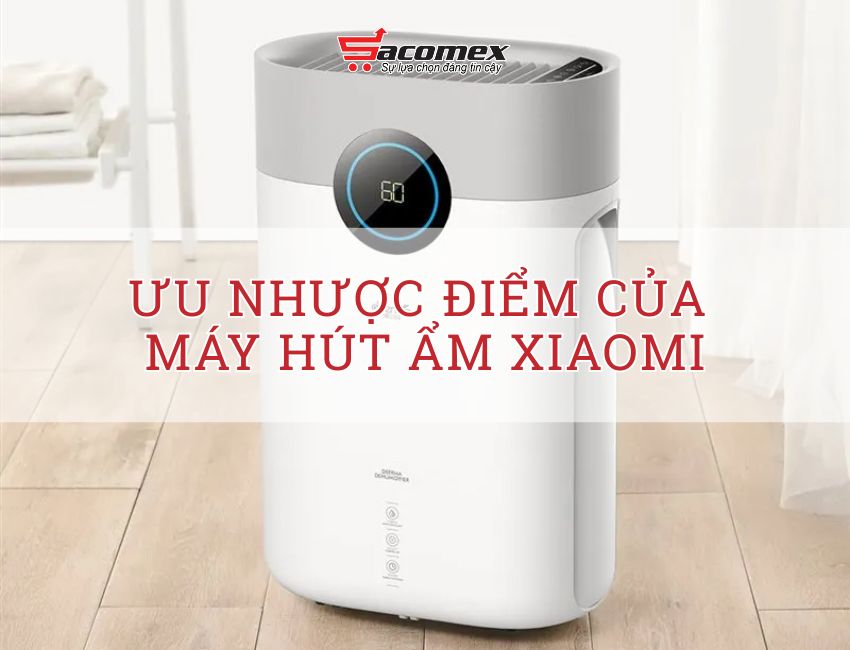 Ưu nhược điểm của máy hút ẩm Xiaomi