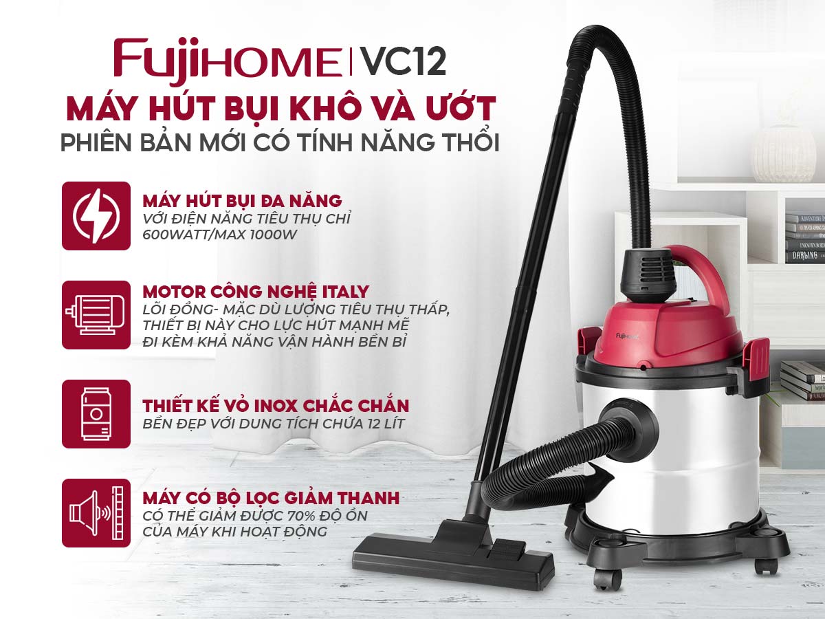 Ưu điểm nổi bật của máy hút bụi khô và ướt Fujihome VC12