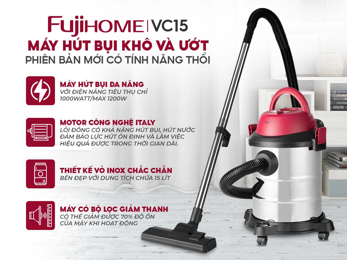 Ưu điểm nổi bật của máy hút bụi khô và ướt Fujihome VC15